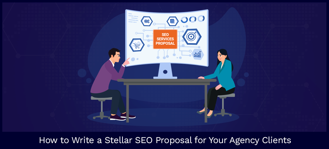 How to Write a Stellar SEO Proposal for Your Agency Clients (Grab Free Template!)